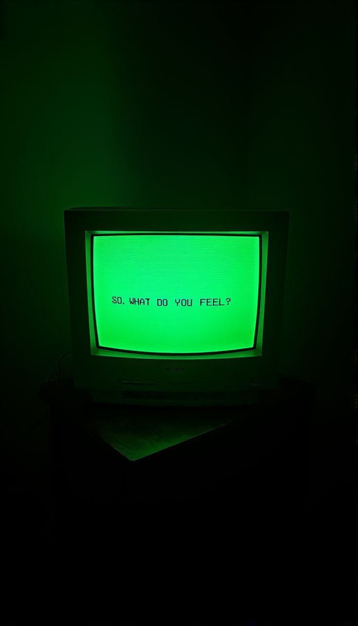 a green CRT television asking: so, what do you feel?